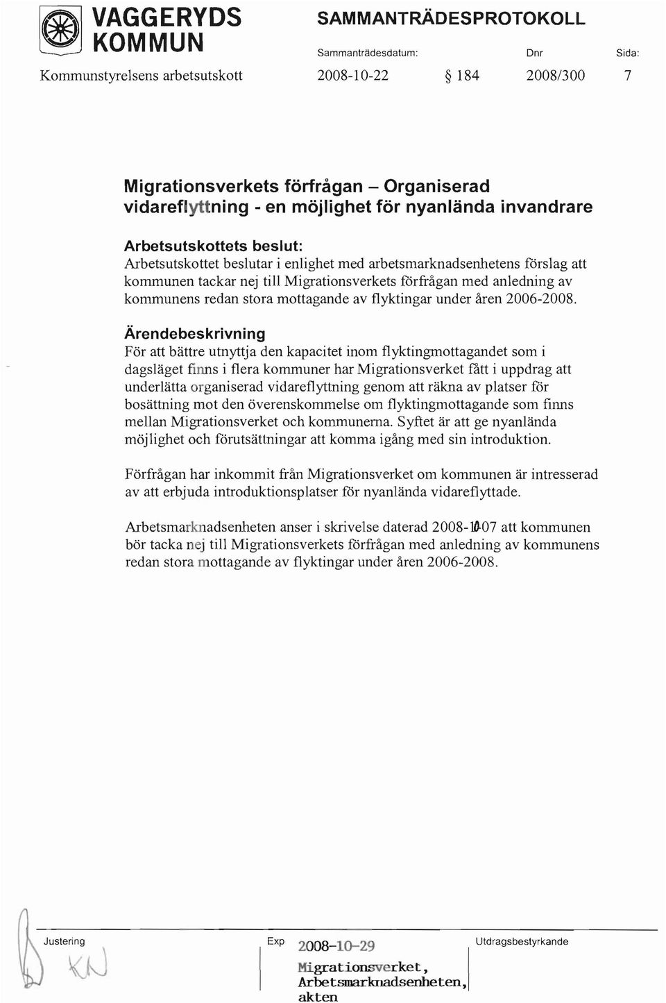 mottagande av flyktingar under åren 2006-2008.