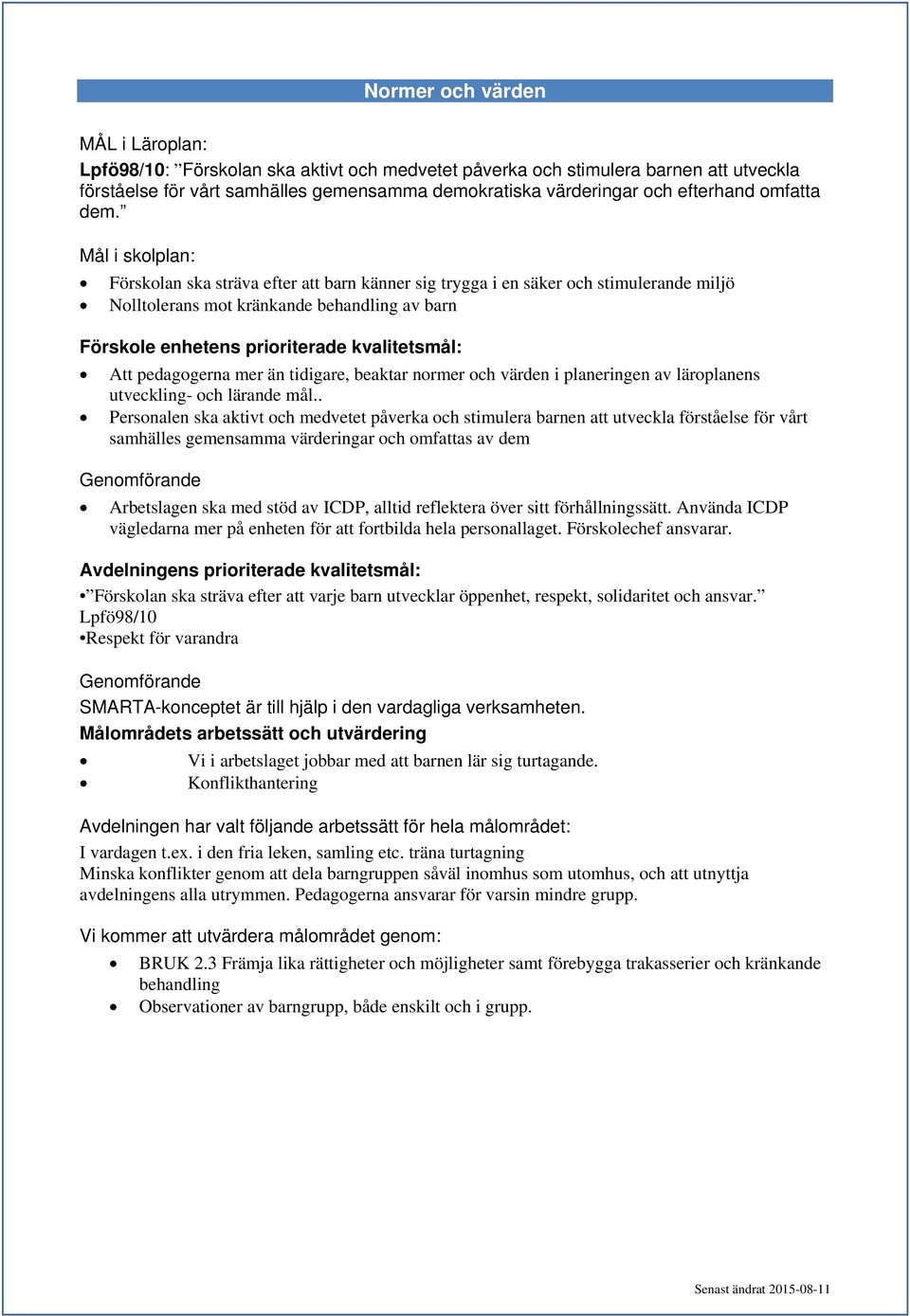 och värden i planeringen av läroplanens utveckling- och lärande mål.