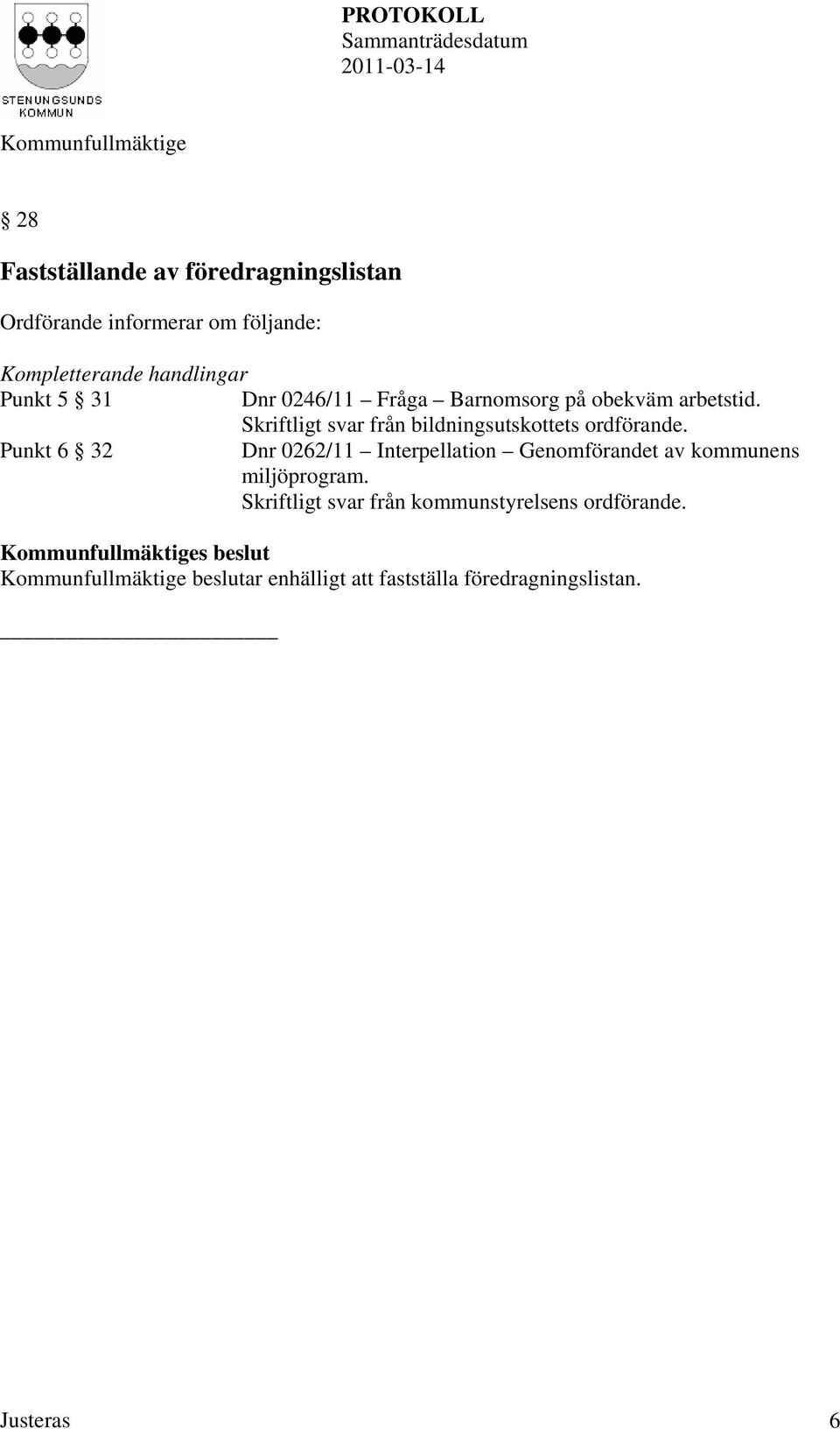 Skriftligt svar från bildningsutskottets ordförande.