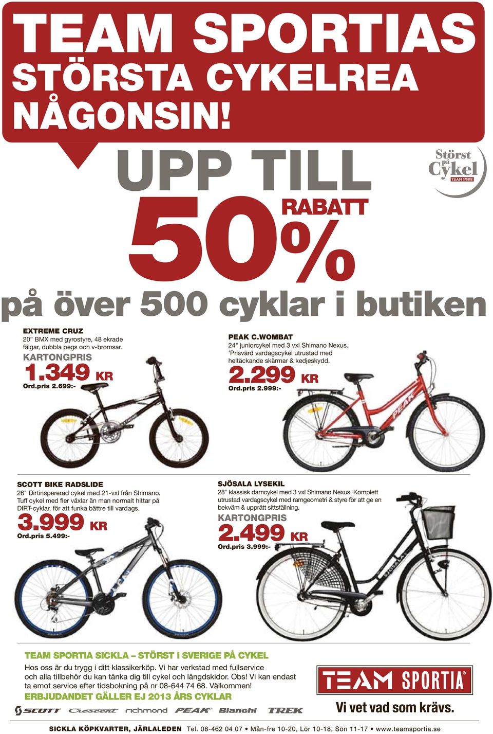 Tuff cykel med fler växlar än man normalt hittar på DIRT-cyklar, för att funka bättre till vardags. 3.999 KR Ord.pris 5.499:- SJÖSALA LYSEKIL 28" klassisk damcykel med 3 vxl Shimano Nexus.