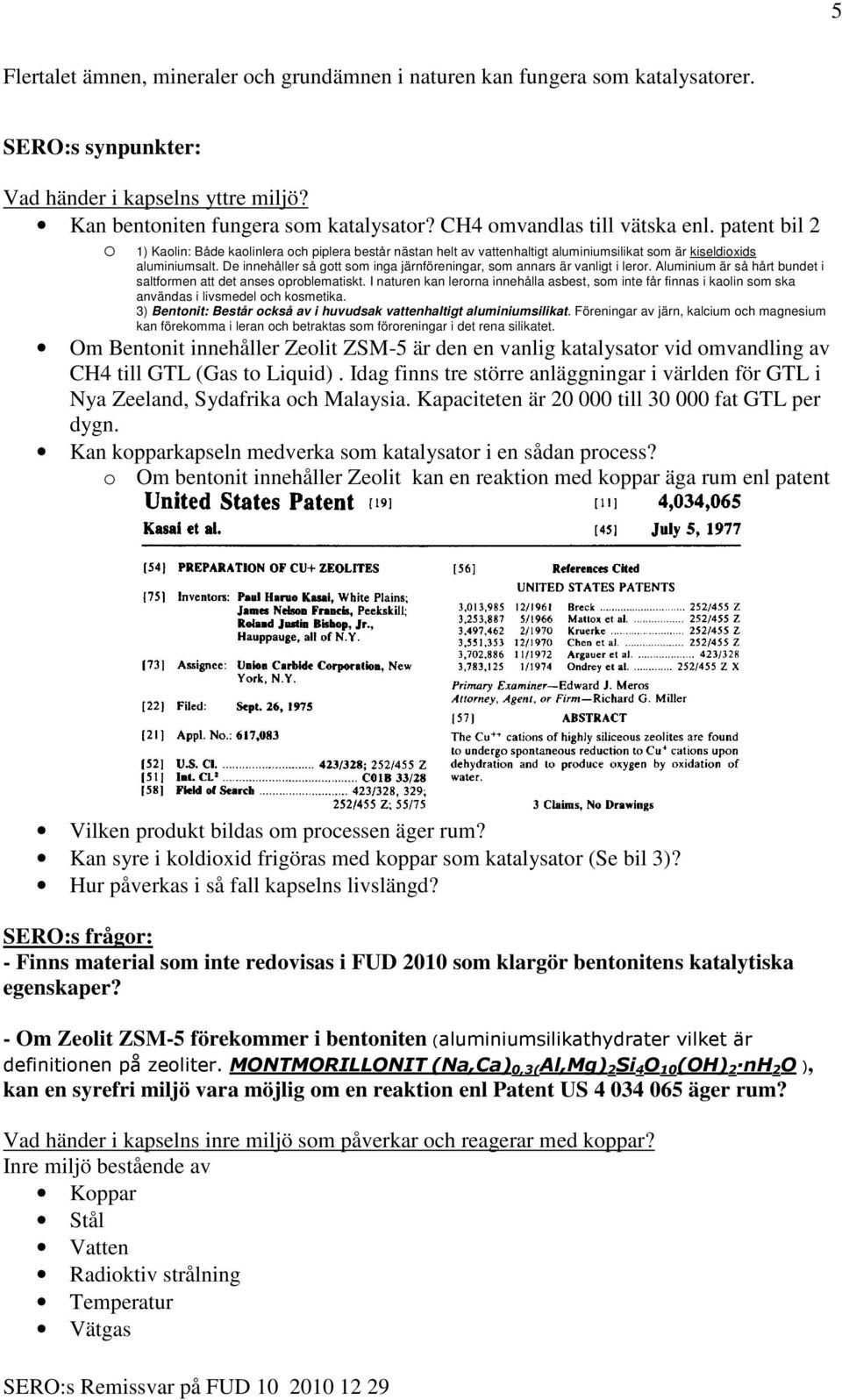 De innehåller så gott som inga järnföreningar, som annars är vanligt i leror. Aluminium är så hårt bundet i saltformen att det anses oproblematiskt.