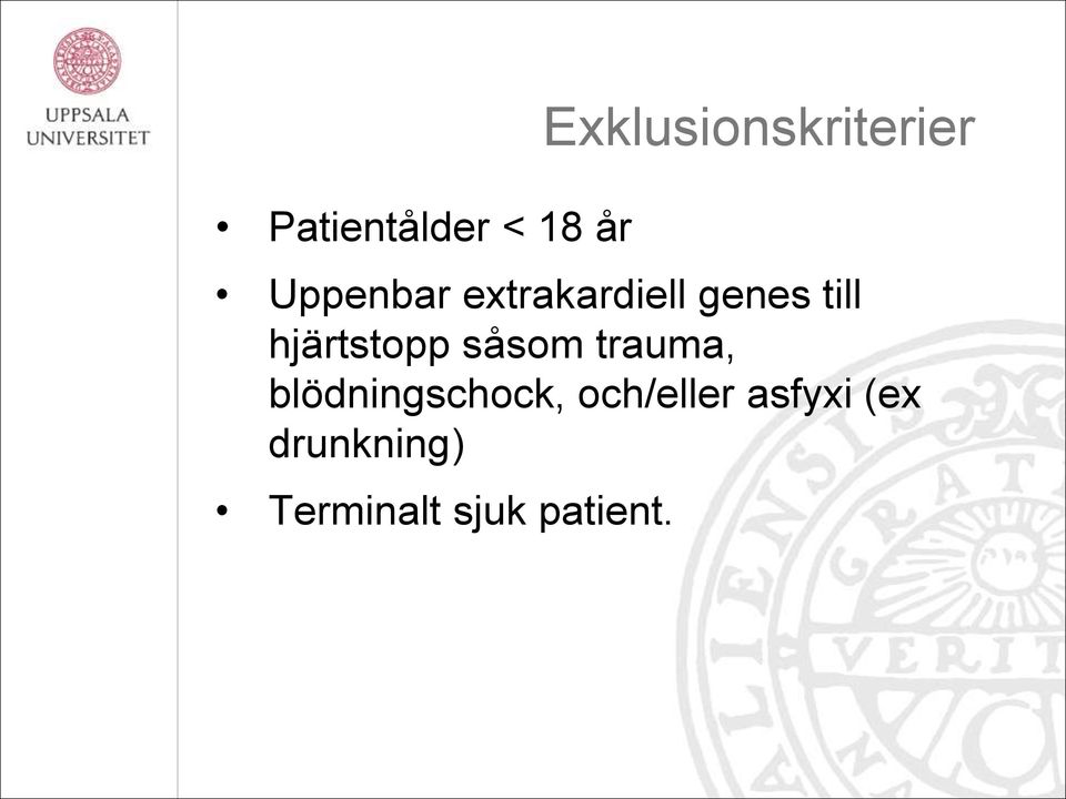 hjärtstopp såsom trauma, blödningschock,