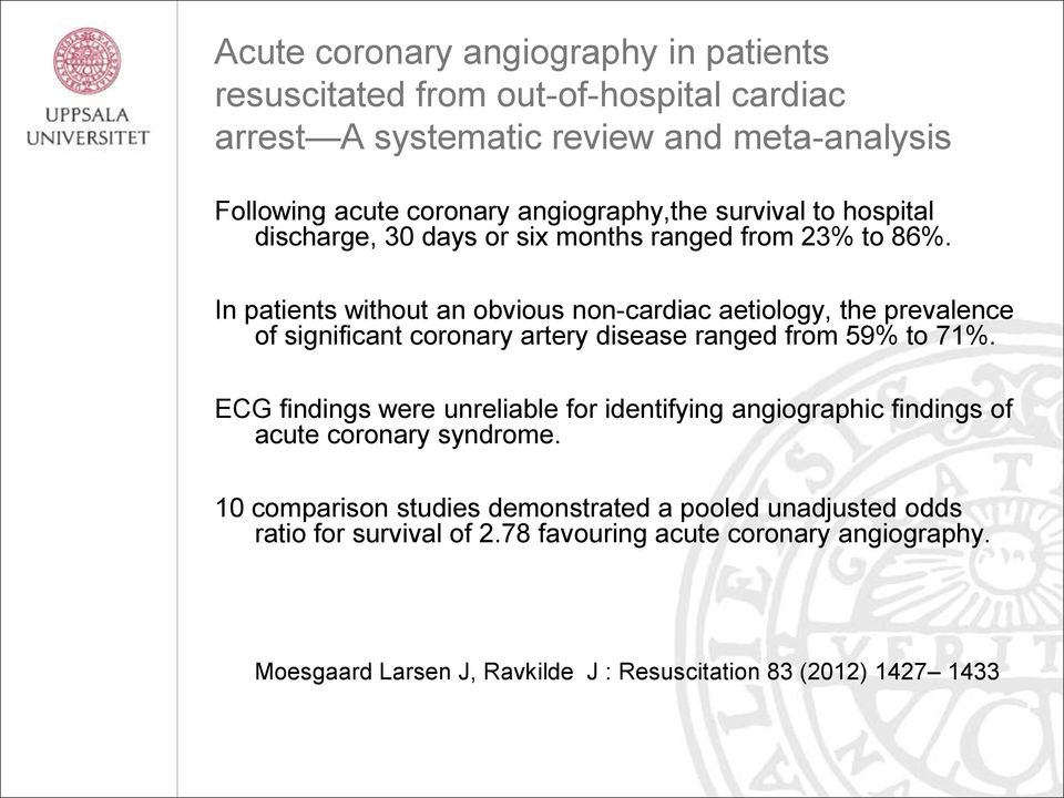 In patients without an obvious non-cardiac aetiology, the prevalence of significant coronary artery disease ranged from 59% to 71%.