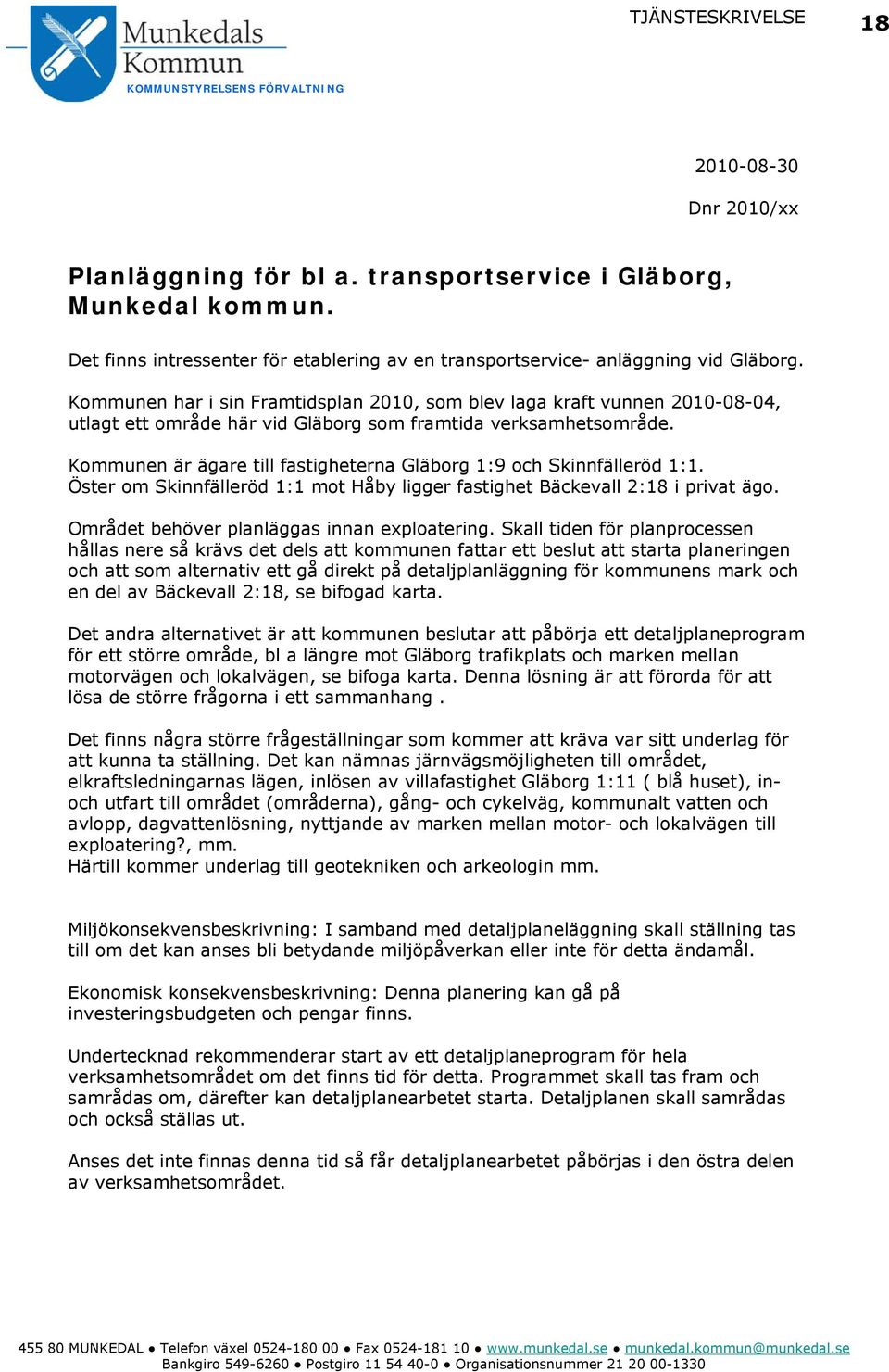 Kommunen har i sin Framtidsplan 2010, som blev laga kraft vunnen 2010-08-04, utlagt ett område här vid Gläborg som framtida verksamhetsområde.