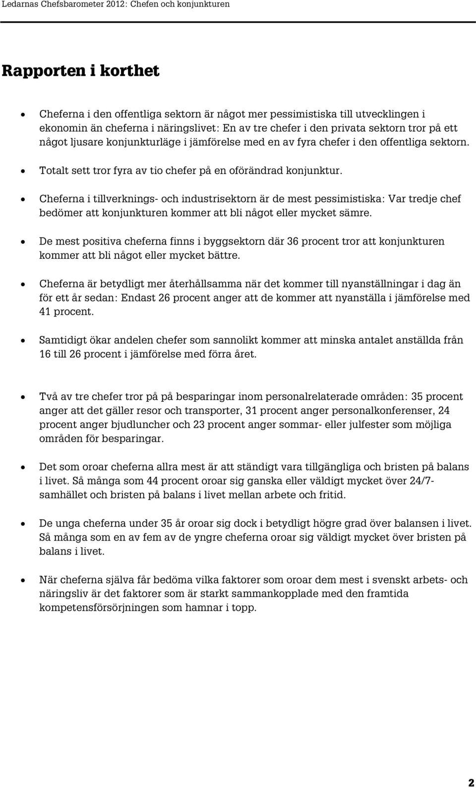 Cheferna i tillverknings- och industrisektorn är de mest pessimistiska: Var tredje chef bedömer att konjunkturen kommer att bli något eller mycket sämre.