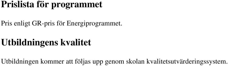 Utbildningens kvalitet Utbildningen