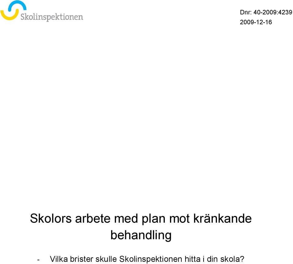 kränkande behandling - Vilka