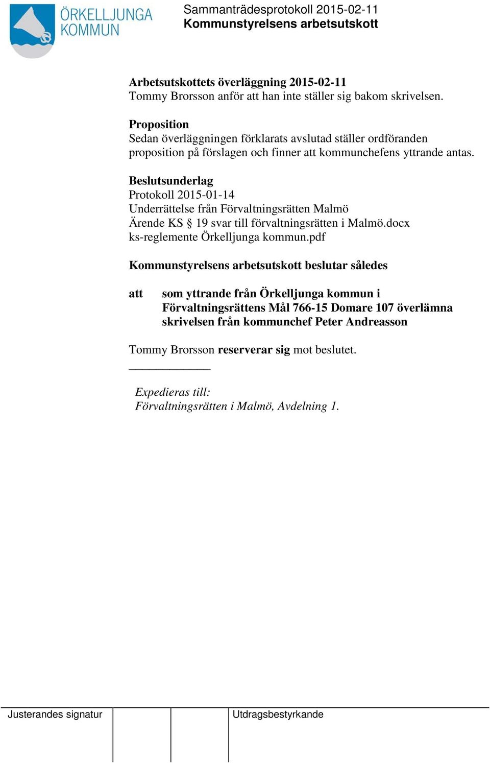 Beslutsunderlag Protokoll 2015-01-14 Underrättelse från Förvaltningsrätten Malmö Ärende KS 19 svar till förvaltningsrätten i Malmö.docx ks-reglemente Örkelljunga kommun.
