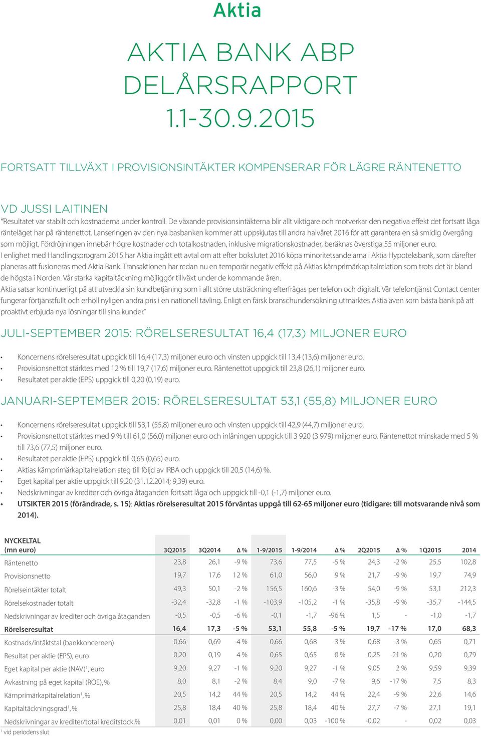 Lanseringen av den nya basbanken kommer att uppskjutas till andra halvåret 2016 för att garantera en så smidig övergång som möjligt.