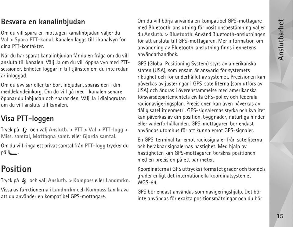 Om du avvisar eller tar bort inbjudan, sparas den i din meddelandeinkorg. Om du vill gå med i kanalen senare öppnar du inbjudan och sparar den. Välj Ja i dialogrutan om du vill ansluta till kanalen.