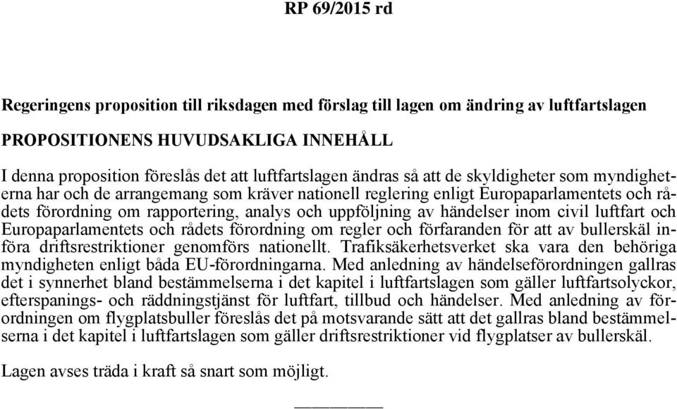 luftfart och Europaparlamentets och rådets förordning om regler och förfaranden för att av bullerskäl införa driftsrestriktioner genomförs nationellt.
