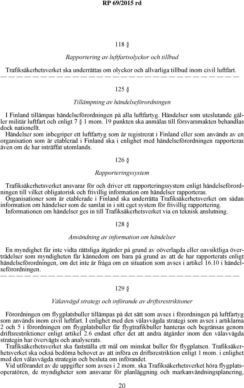 19 punkten ska anmälas till försvarsmakten behandlas dock nationellt.