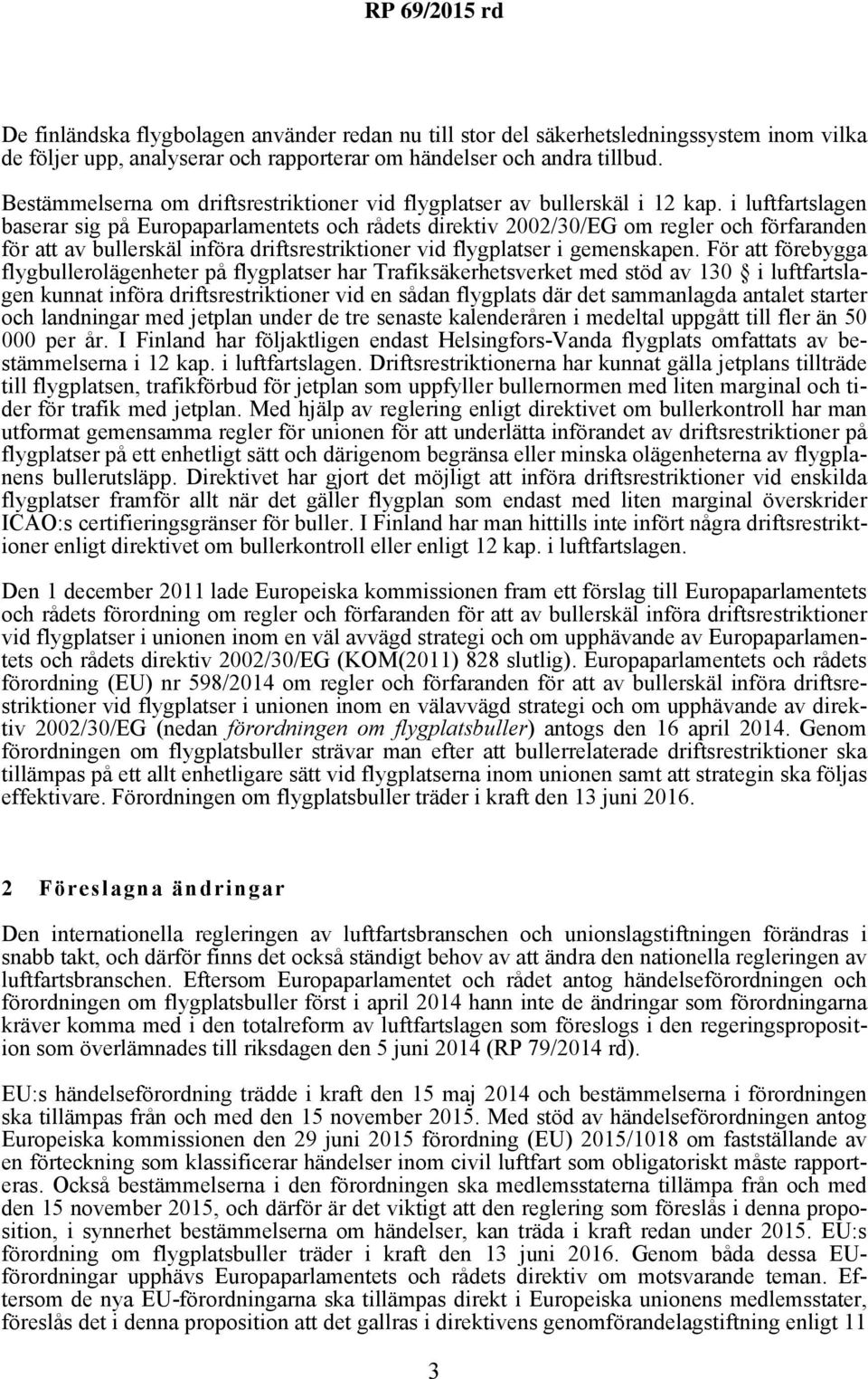 i luftfartslagen baserar sig på Europaparlamentets och rådets direktiv 2002/30/EG om regler och förfaranden för att av bullerskäl införa driftsrestriktioner vid flygplatser i gemenskapen.