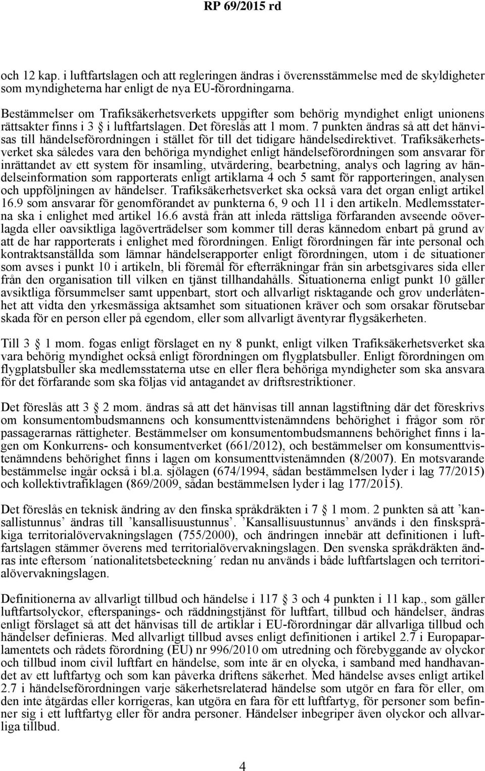 7 punkten ändras så att det hänvisas till händelseförordningen i stället för till det tidigare händelsedirektivet.