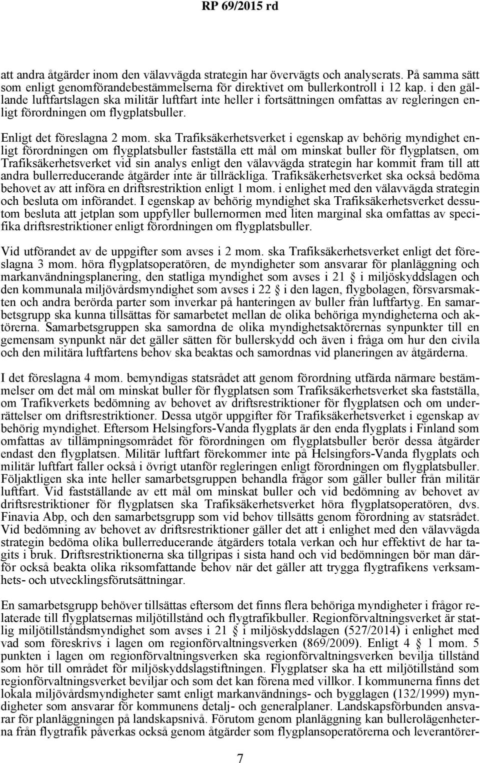ska Trafiksäkerhetsverket i egenskap av behörig myndighet enligt förordningen om flygplatsbuller fastställa ett mål om minskat buller för flygplatsen, om Trafiksäkerhetsverket vid sin analys enligt