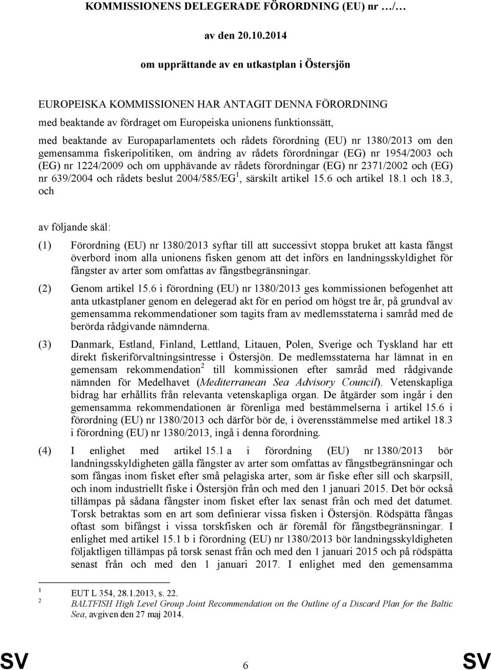 Europaparlamentets och rådets förordning (EU) nr 1380/2013 om den gemensamma fiskeripolitiken, om ändring av rådets förordningar (EG) nr 1954/2003 och (EG) nr 1224/2009 och om upphävande av rådets