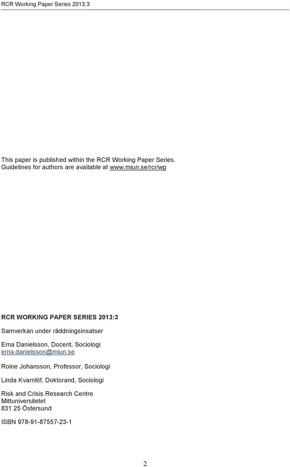 se/rcr/wp RCR WORKING PAPER SERIES 2013:3 Samverkan under räddningsinsatser Erna Danielsson, Docent, Sociologi