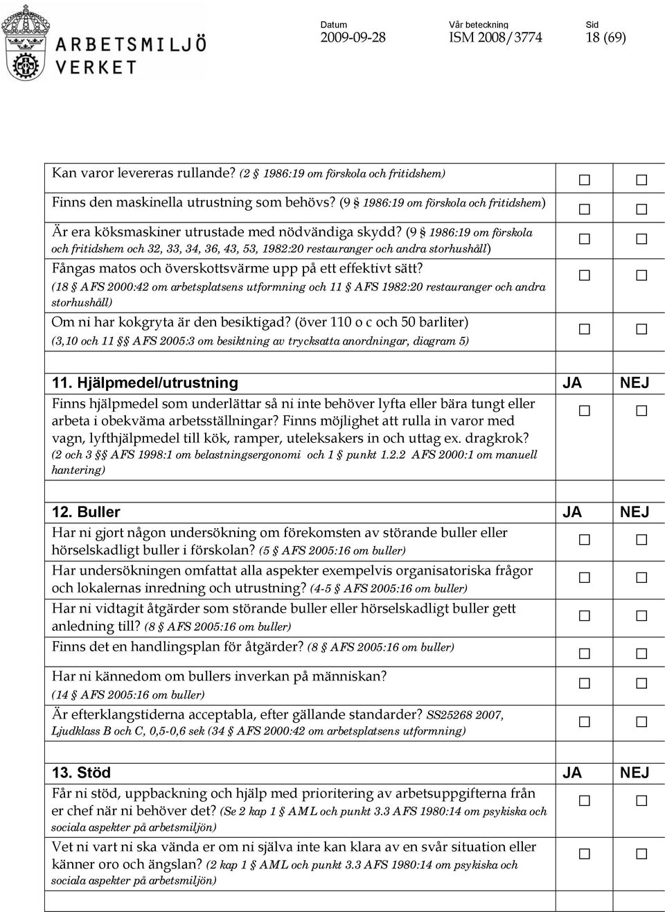 (9 1986:19 om förskola och fritidshem och 32, 33, 34, 36, 43, 53, 1982:20 restauranger och andra storhushåll) Fångas matos och överskottsvärme upp på ett effektivt sätt?