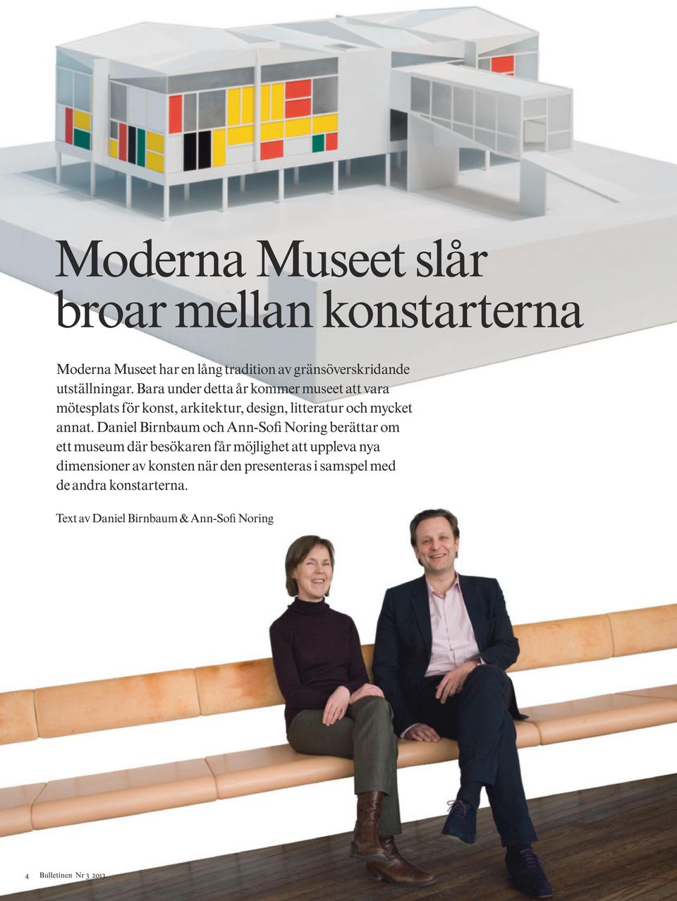 Daniel Birnbaum och Ann-Sofi Noring berättar om ett museum där besökaren får möjlighet att uppleva nya dimensioner av
