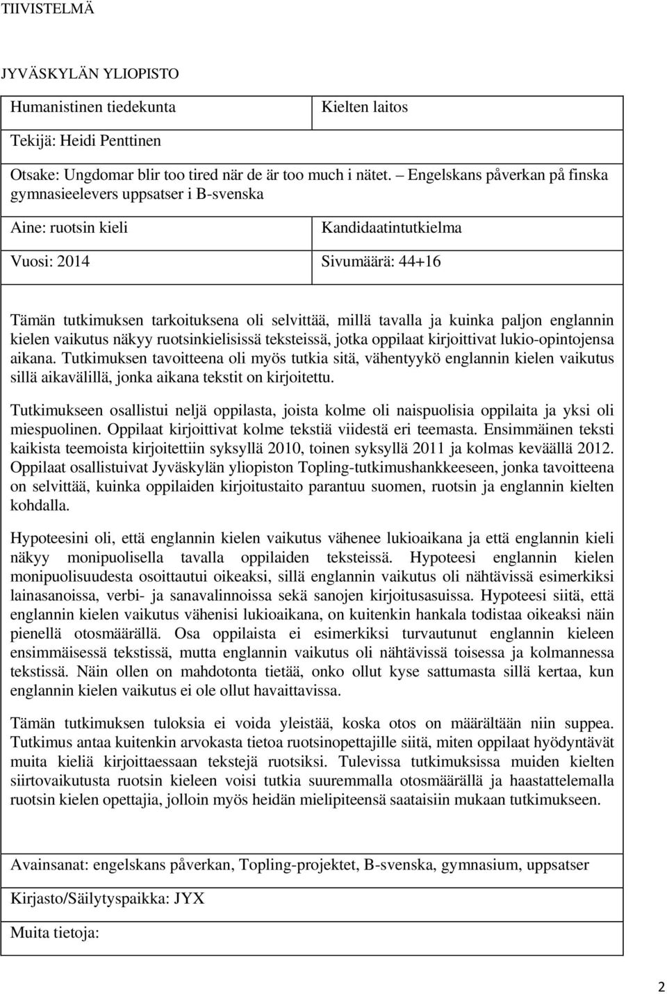 ja kuinka paljon englannin kielen vaikutus näkyy ruotsinkielisissä teksteissä, jotka oppilaat kirjoittivat lukio-opintojensa aikana.