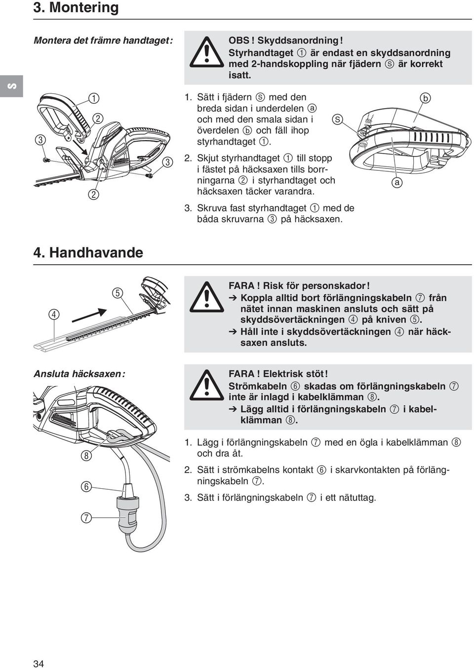 a b 4. Handhavande 5 4 Ansluta häcksaxen: 8 6 7 FARA! Risk för personskador!