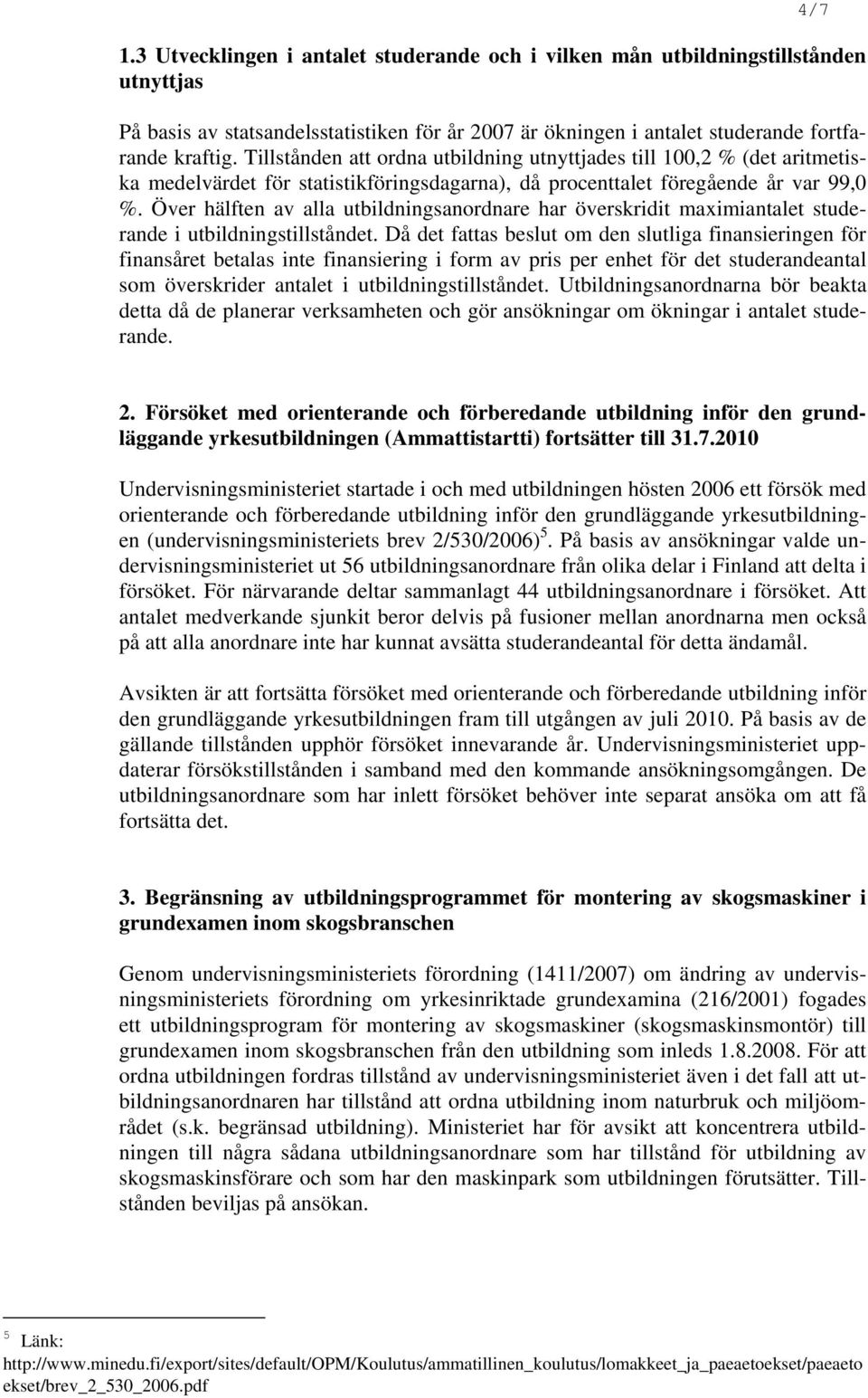 Över hälften av alla utbildningsanordnare har överskridit maximiantalet studerande i utbildningstillståndet.