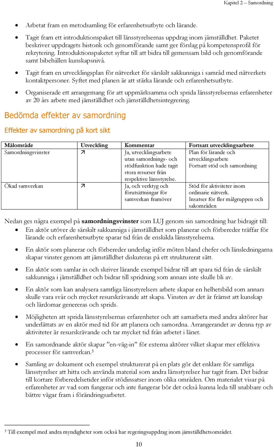 Introduktionspaketet syftar till att bidra till gemensam bild och genomförande samt bibehållen kunskapsnivå.