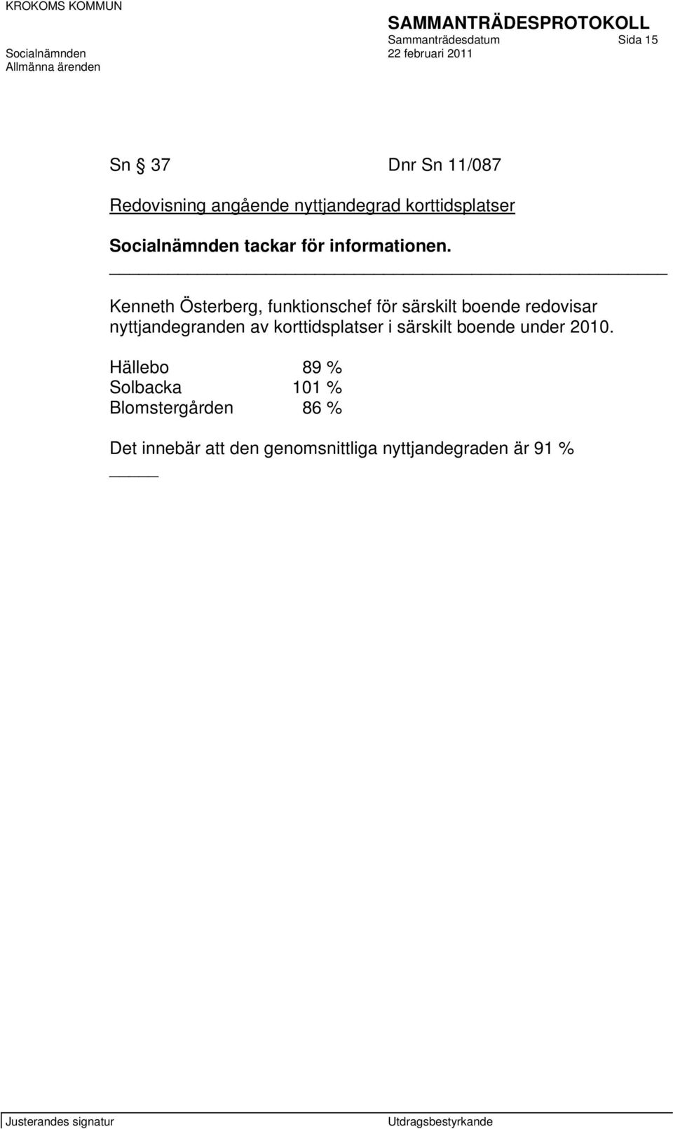 Kenneth Österberg, funktionschef för särskilt boende redovisar nyttjandegranden av