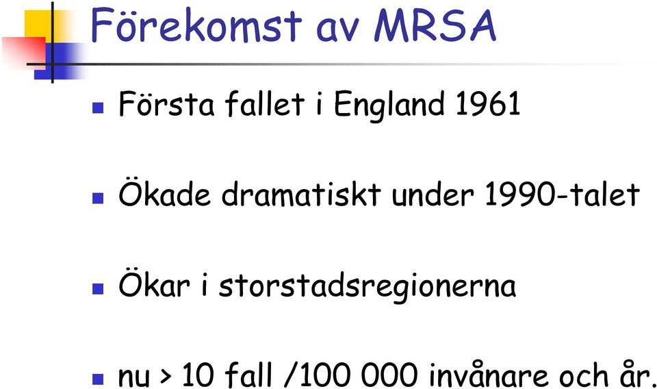 1990-talet Ökar i