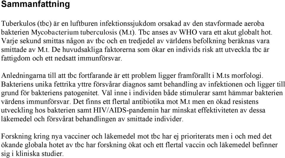 Anledningarna till att tbc fortfarande är ett problem ligger framförallt i M.ts morfologi.