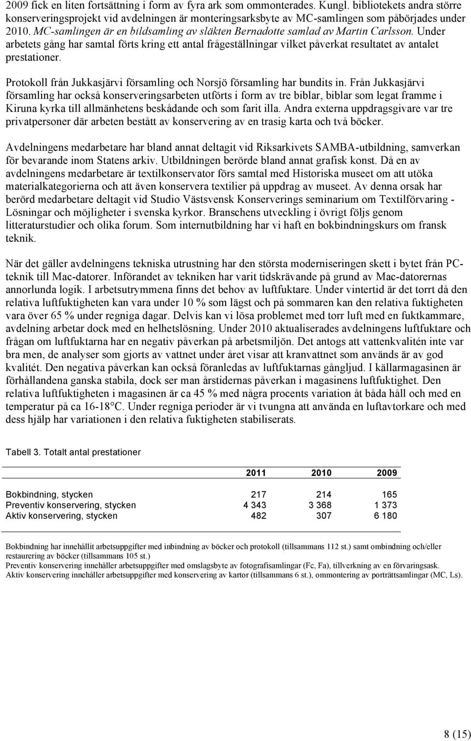 MC-samlingen är en bildsamling av släkten Bernadotte samlad av Martin Carlsson.