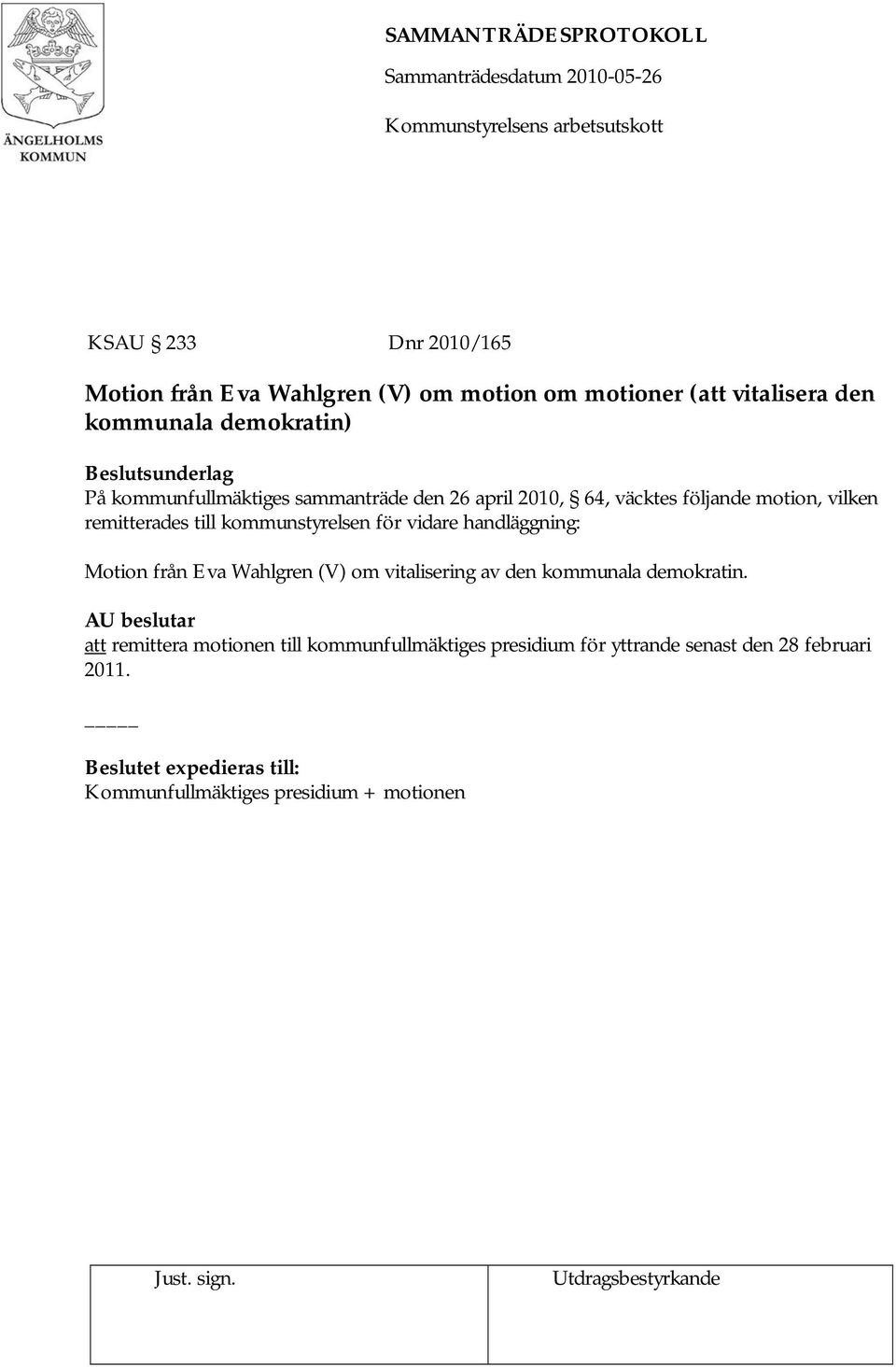 för vidare handläggning: Motion från Eva Wahlgren (V) om vitalisering av den kommunala demokratin.