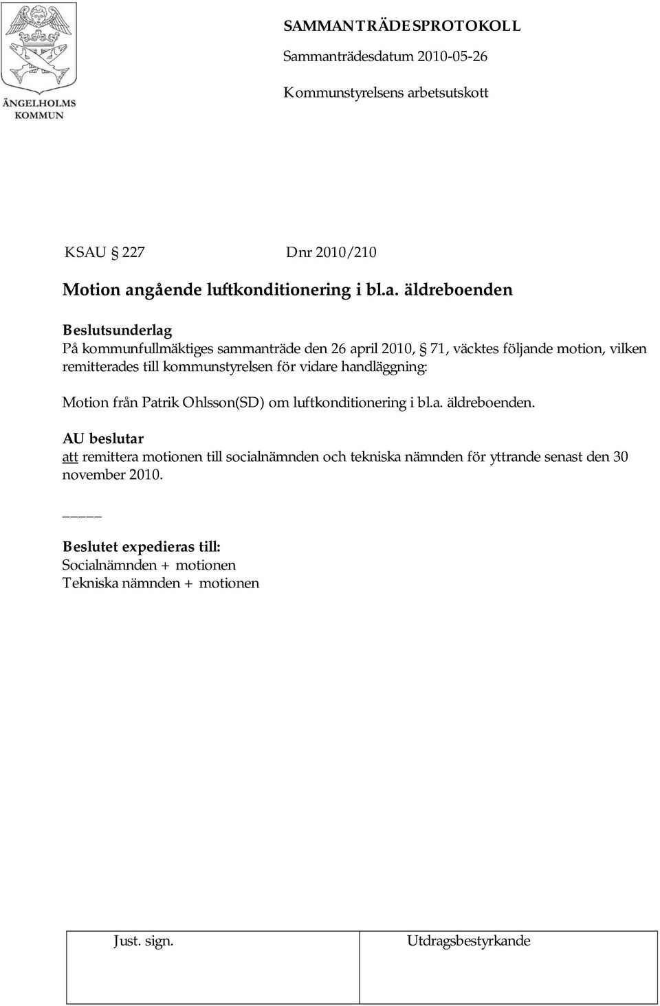 äldreboenden På kommunfullmäktiges sammanträde den 26 april 2010, 71, väcktes följande motion, vilken remitterades