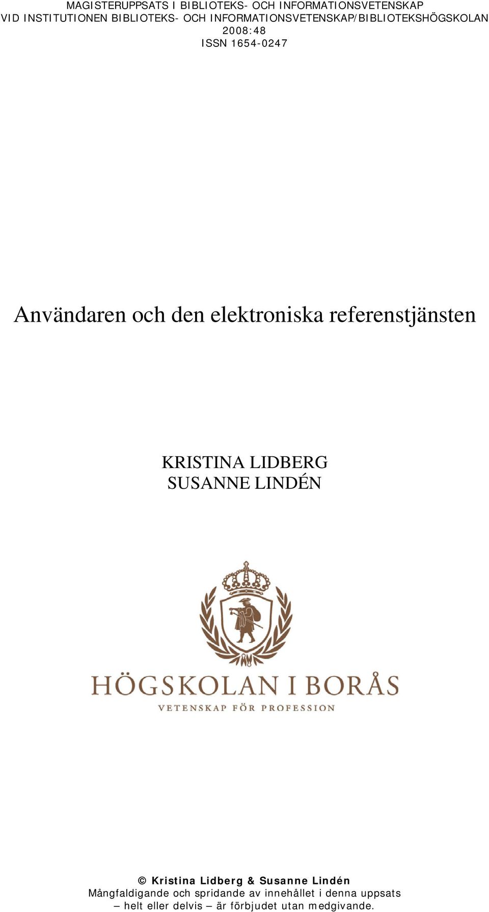 elektroniska referenstjänsten KRISTINA LIDBERG SUSANNE LINDÉN Kristina Lidberg & Susanne