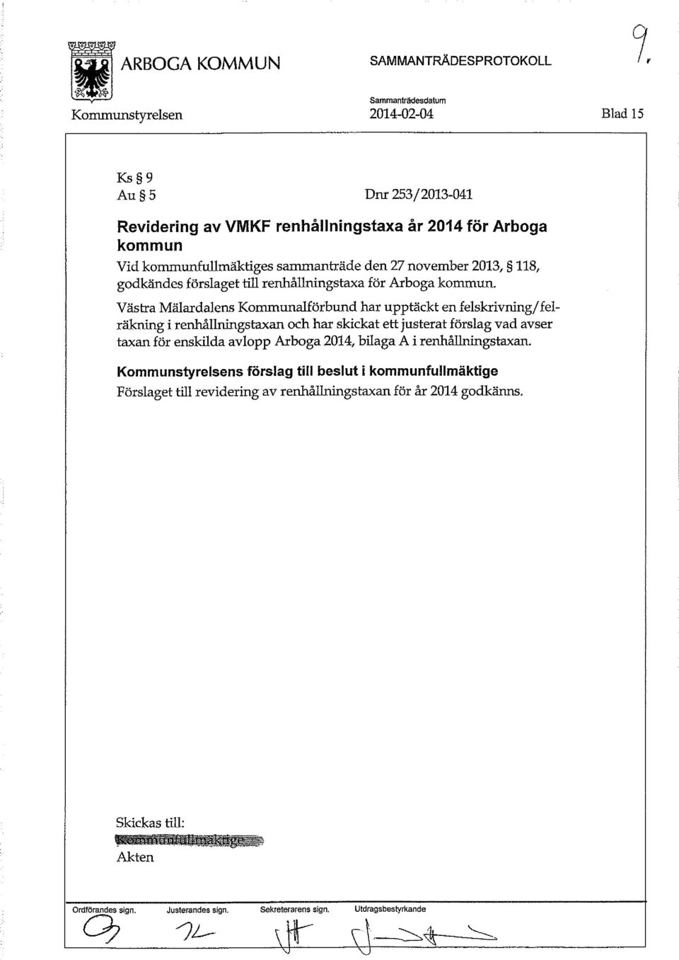 Västra Mälardalens Kommunalförbund har upptäckt en felskrivning/felräkning i renhållningstaxan och har skickat ett justerat förslag vad avser taxan för enskilda avlopp Arboga 2014,