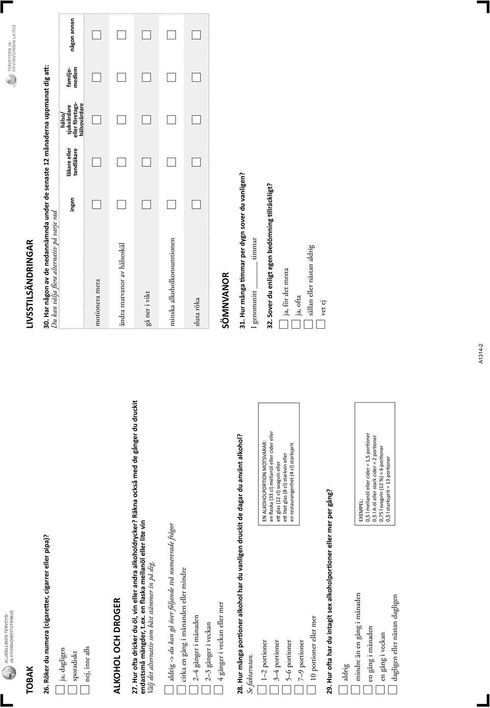 aldrig -> du kan gå över följande två numererade frågor cirka en gång i månanden eller mindre 2 4 gånger i månaden 2 3 gånger i veckan 4 gånger i veckan eller mer 28.