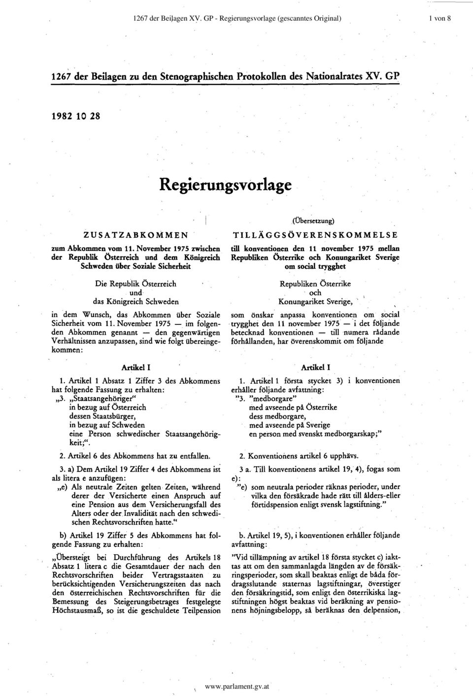 November 1975 zwischen der Republik Österreich und dem Königreich Schweden über Soziale Sicherheit Die Republik Österreich und das Königreich Schweden in dem Wunsch, das Abkommen über Soziale