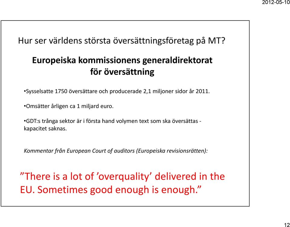 sidor år 2011. Omsätter årligen ca 1 miljard euro.