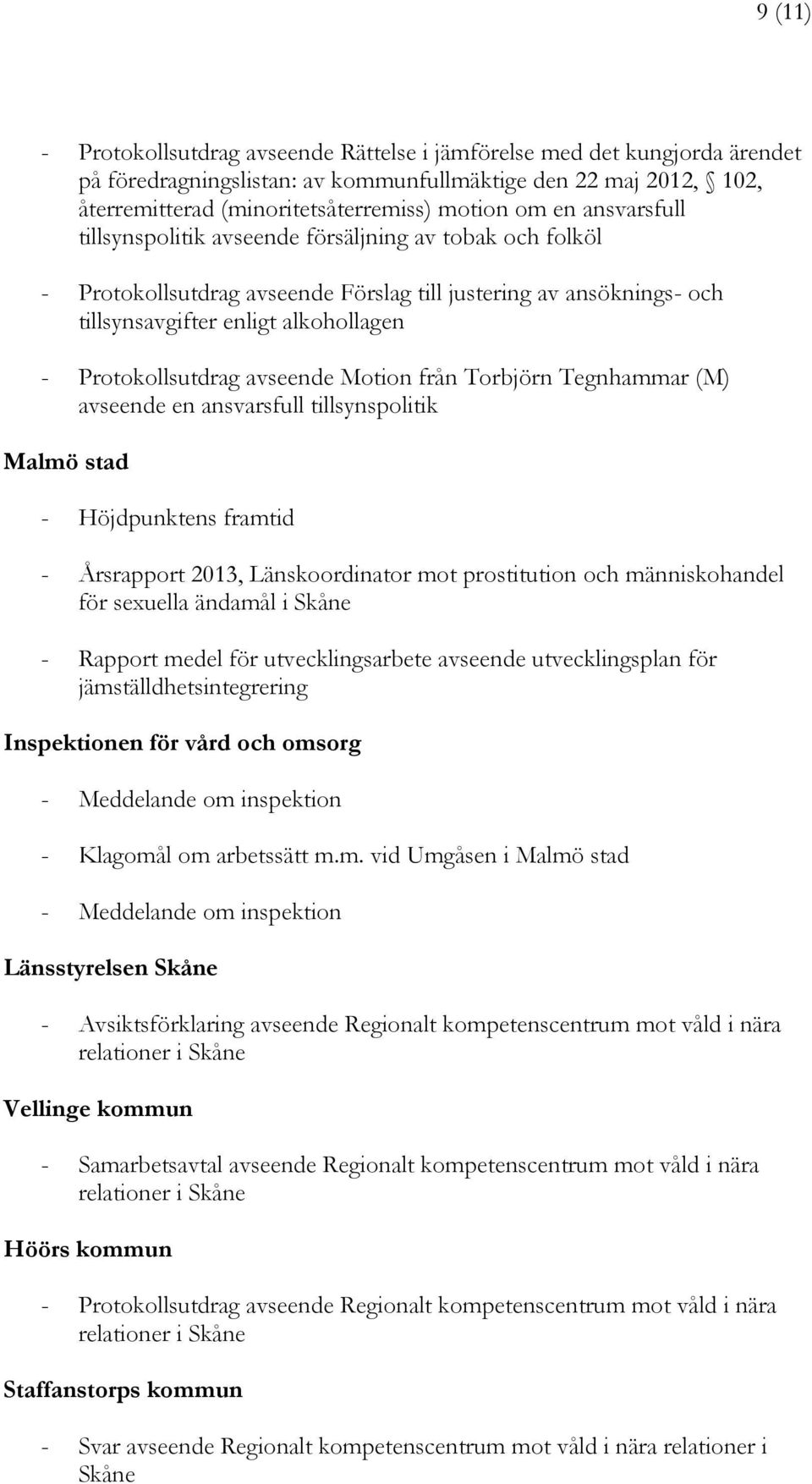 avseende Motion från Torbjörn Tegnhammar (M) avseende en ansvarsfull tillsynspolitik Malmö stad - Höjdpunktens framtid - Årsrapport 2013, Länskoordinator mot prostitution och människohandel för