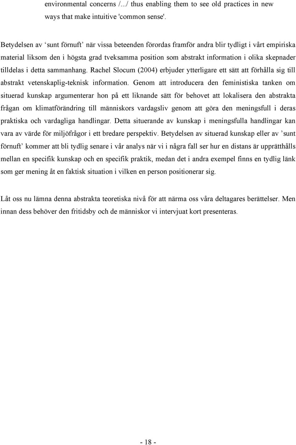 tilldelas i detta sammanhang. Rachel Slocum (2004) erbjuder ytterligare ett sätt att förhålla sig till abstrakt vetenskaplig-teknisk information.