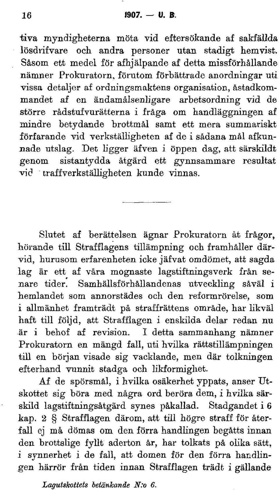 arbetsordning vid de större rådstufvurätterna i fråga om handläggningen af mindre betydande brottmål samt ett mera summariskt förfarande vid verkställigheten af de i sådana mål afkunnade utslag.