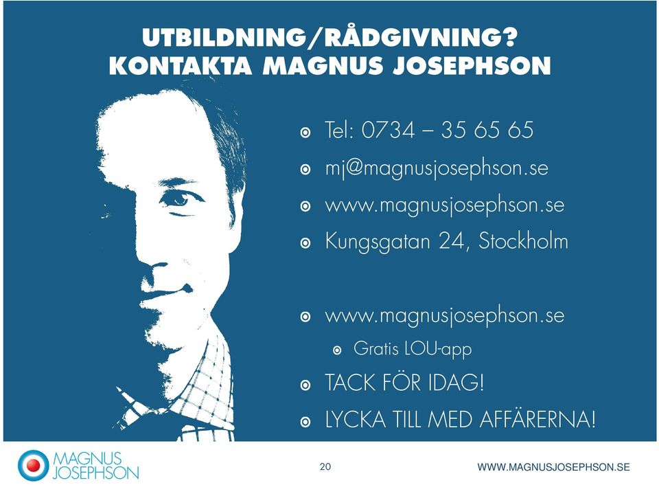 mj@magnusjosephson.se www.magnusjosephson.se Kungsgatan 24, Stockholm www.