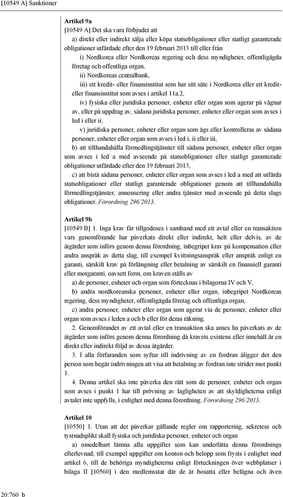 finansinstitut som har sitt säte i Nordkorea eller ett krediteller finansinstitut som avses i artikel 11a.