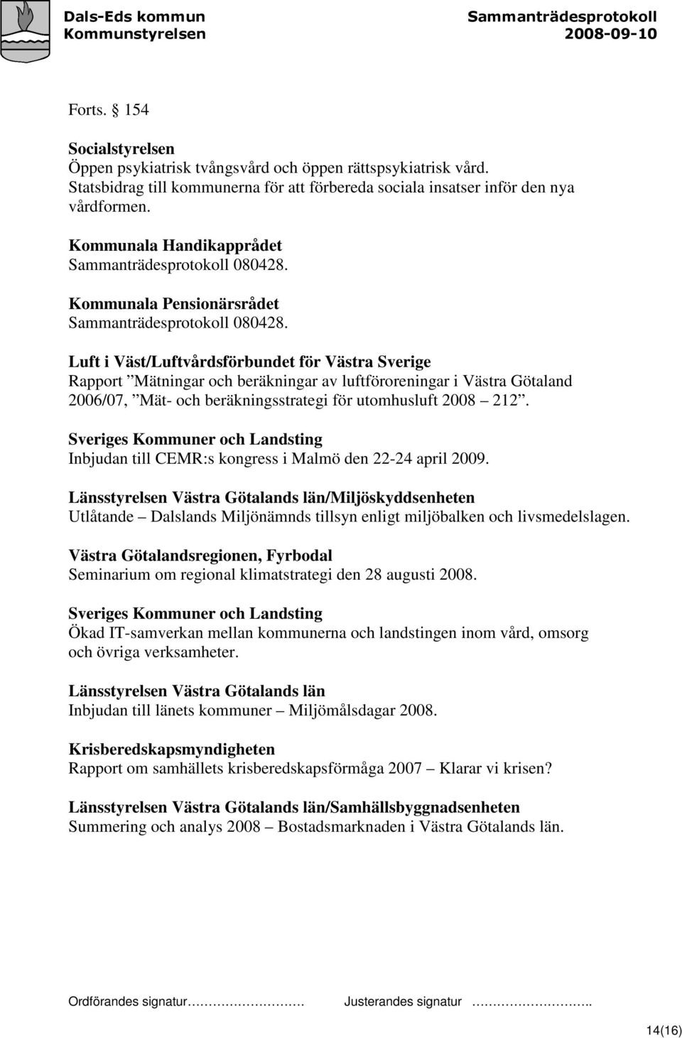 Luft i Väst/Luftvårdsförbundet för Västra Sverige Rapport Mätningar och beräkningar av luftföroreningar i Västra Götaland 2006/07, Mät- och beräkningsstrategi för utomhusluft 2008 212.