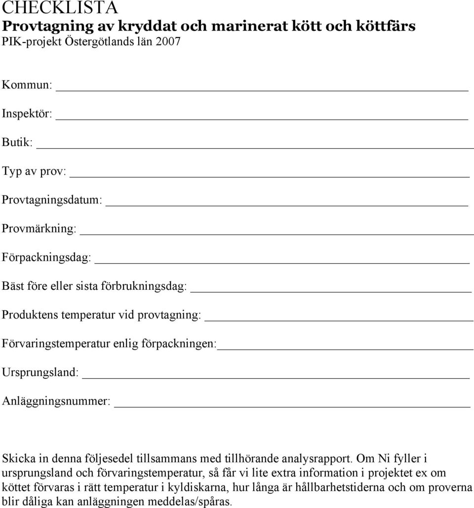 Anläggningsnummer: Skicka in denna följesedel tillsammans med tillhörande analysrapport.