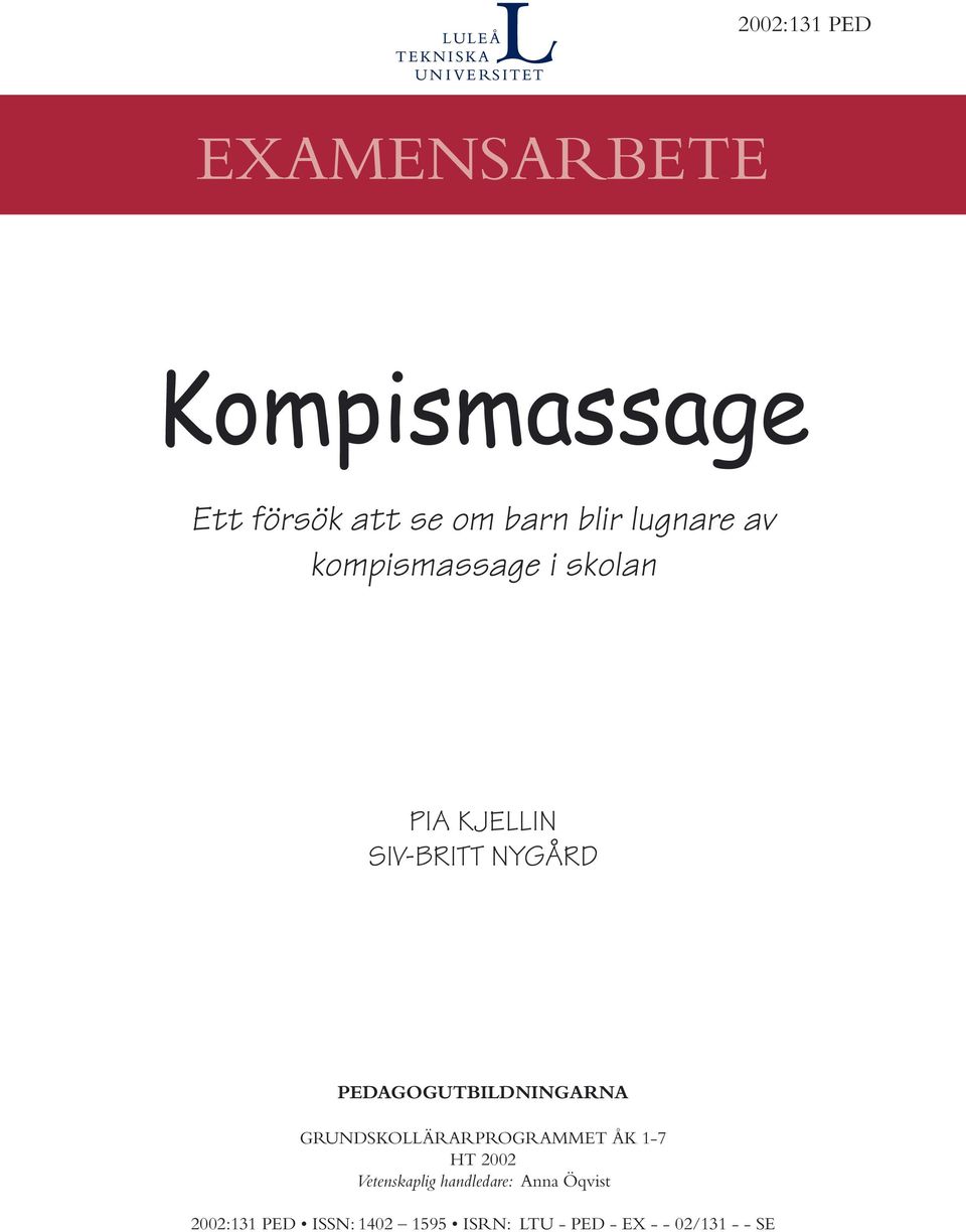 PEDAGOGUTBILDNINGARNA GRUNDSKOLLÄRARPROGRAMMET ÅK 1-7 HT 2002 Vetenskaplig