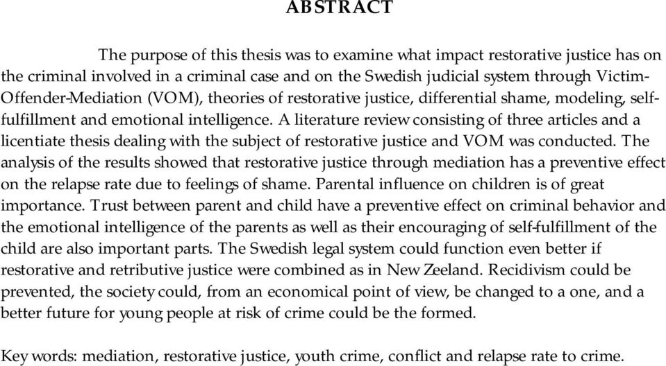 A literature review consisting of three articles and a licentiate thesis dealing with the subject of restorative justice and VOM was conducted.