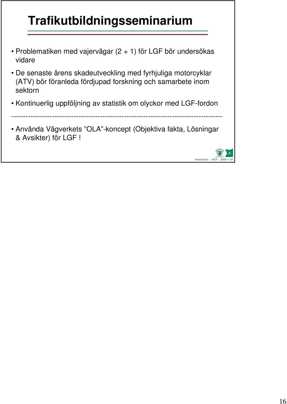 Kontinuerlig uppföljning av statistik om olyckor med LGF-fordon