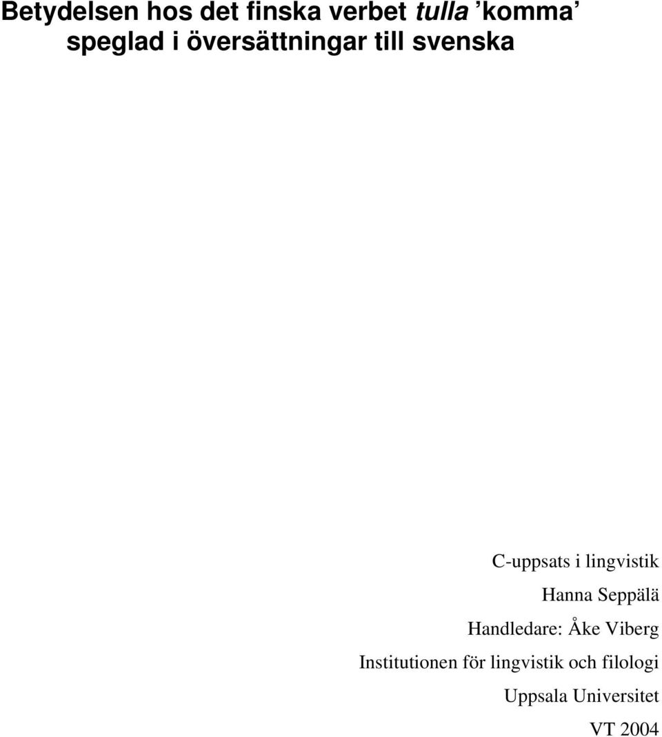 Hanna Seppälä Handledare: Åke Viberg Institutionen