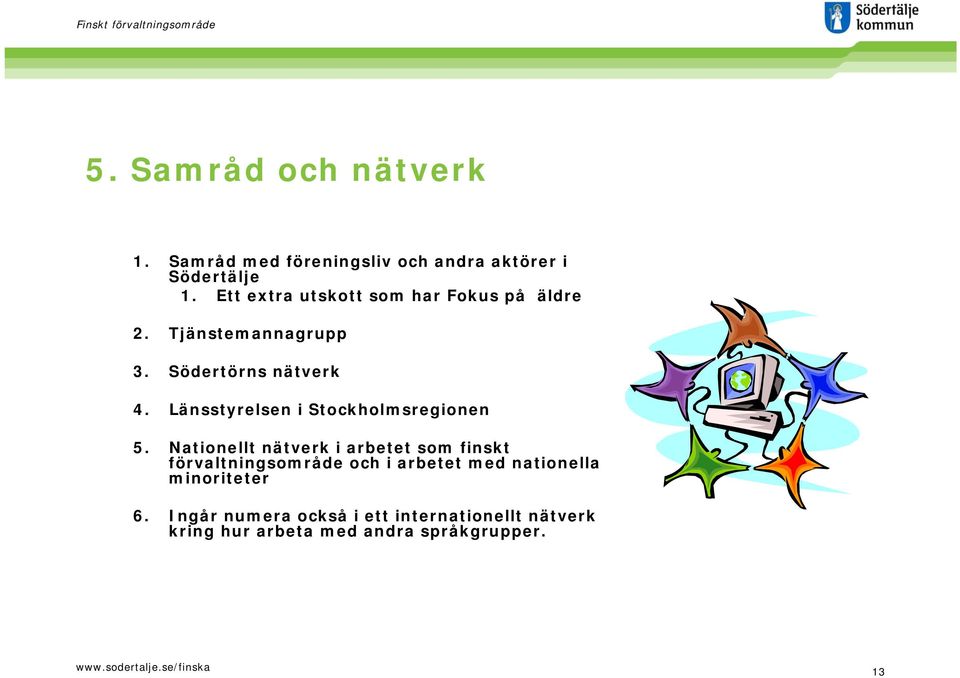 Länsstyrelsen i Stockholmsregionen 5.